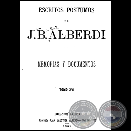 ESCRITOS PÓSTUMOS DE JUAN BAUTISTA ALBERDI - TOMO XVI - Año 1901